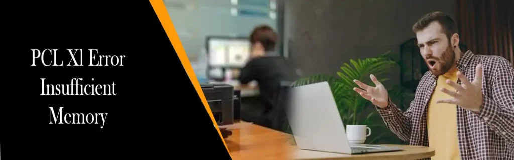 PCL-Xl-Error-Insufficient-Memory