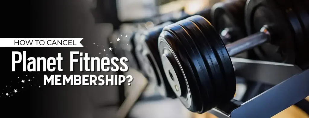 Planet Fitness Cancellation Policy